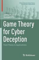 Game Theory for Cyber Deception : From Theory to Applications