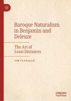 Baroque Naturalism in Benjamin and Deleuze : The Art of Least Distances