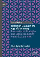 Television Drama in the Age of Streaming : Transnational Strategies and Digital Production Cultures at the NRK