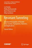 Resonant Tunneling : Quantum Waveguides of Variable Cross-Section, Asymptotics, Numerics, and Applications