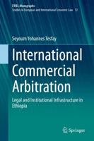 International Commercial Arbitration EYIEL Monographs - Studies in European and International Economic Law