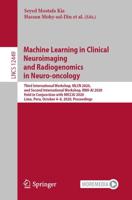Machine Learning in Clinical Neuroimaging and Radiogenomics in Neuro-Oncology Image Processing, Computer Vision, Pattern Recognition, and Graphics