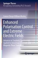 Enhanced Polarisation Control and Extreme Electric Fields : Advances in Terahertz Spectroscopy Applied to Anisotropic Materials and Magnetic Phase Transitions