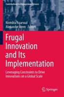 Frugal Innovation and Its Implementation : Leveraging Constraints to Drive Innovations on a Global Scale