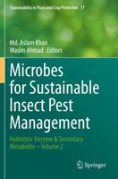 Microbes for Sustainable lnsect Pest Management : Hydrolytic Enzyme & Secondary Metabolite - Volume 2