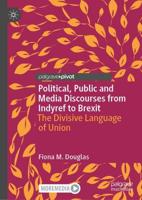Political, Public and Media Discourses from Indyref to Brexit : The Divisive Language of Union