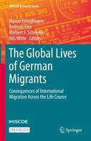 The Global Lives of German Migrants : Consequences of International Migration Across the Life Course