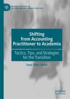 Shifting from Accounting Practitioner to Academia : Tactics, Tips, and Strategies for the Transition