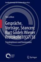 Gespräche, Vorträge, Séancen: Kurt Gödels Wiener Protokolle 1937/38 : Transkriptionen und Kommentare