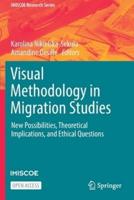 Visual Methodology in Migration Studies : New Possibilities, Theoretical Implications, and Ethical Questions