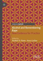 Alcohol and Remembering Rape : New Evidence for Practice