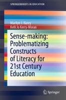 Sense-Making: Problematizing Constructs of Literacy for 21st Century Education