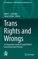 Trans Rights and Wrongs : A Comparative Study of Legal Reform Concerning Trans Persons