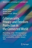 Cybersecurity, Privacy and Freedom Protection in the Connected World : Proceedings of the 13th International Conference on Global Security, Safety and Sustainability, London, January 2021