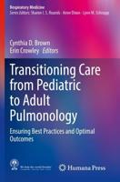 Transitioning Care from Pediatric to Adult Pulmonology : Ensuring Best Practices and Optimal Outcomes
