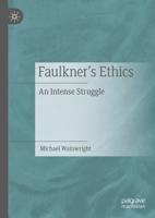 Faulkner's Ethics : An Intense Struggle
