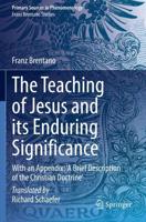 The Teaching of Jesus and its Enduring Significance : With an Appendix: 'A Brief Description of the Christian Doctrine'