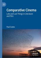 Comparative Cinema : Late and Last Things in Literature and Film