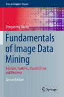Fundamentals of Image Data Mining : Analysis, Features, Classification and Retrieval