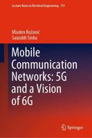Mobile Communication Networks: 5G and a Vision of 6G