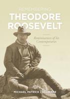 Remembering Theodore Roosevelt : Reminiscences of his Contemporaries