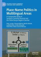 Place-Name Politics in Multilingual Areas : A Comparative Study of Southern Carinthia (Austria) and the Těšín/Cieszyn Region (Czechia)