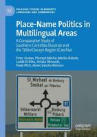 Place-Name Politics in Multilingual Areas : A Comparative Study of Southern Carinthia (Austria) and the Těšín/Cieszyn Region (Czechia)