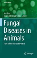 Fungal Diseases in Animals : From Infections to Prevention