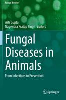 Fungal Diseases in Animals : From Infections to Prevention