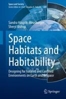Space Habitats and Habitability : Designing for Isolated and Confined Environments on Earth and in Space