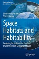 Space Habitats and Habitability : Designing for Isolated and Confined Environments on Earth and in Space