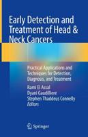 Early Detection and Treatment of Head & Neck Cancers. Practical Applications and Techniques for Detection, Diagnosis, and Treatment
