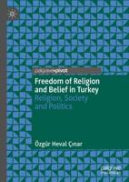 Freedom of Religion and Belief in Turkey : Religion, Society and Politics