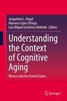 Understanding the Context of Cognitive Aging : Mexico and the United States