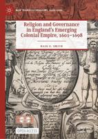Religion and Governance in England's Emerging Colonial Empire, 1601-1698