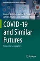 COVID-19 and Similar Futures : Pandemic Geographies
