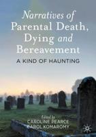 Narratives of Parental Death, Dying and Bereavement : A Kind of Haunting