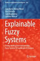Explainable Fuzzy Systems : Paving the Way from Interpretable Fuzzy Systems to Explainable AI Systems