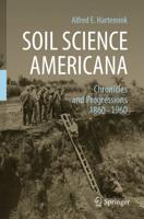 Soil Science Americana : Chronicles and Progressions 1860─1960