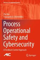 Process Operational Safety and Cybersecurity : A Feedback Control Approach
