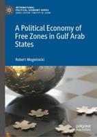 A Political Economy of Free Zones in Gulf Arab States