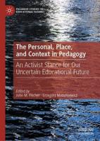 The Personal, Place, and Context in Pedagogy : An Activist Stance for Our Uncertain Educational Future