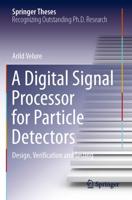 A Digital Signal Processor for Particle Detectors : Design, Verification and Testing