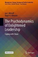 The Psychodynamics of Enlightened Leadership : Coping with Chaos