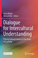 Dialogue for Intercultural Understanding : Placing Cultural Literacy at the Heart of Learning