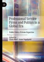 Professional Service Firms and Politics in a Global Era : Public Policy, Private Expertise