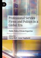 Professional Service Firms and Politics in a Global Era : Public Policy, Private Expertise