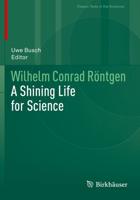 Wilhelm Conrad Röntgen : A Shining Life for Science