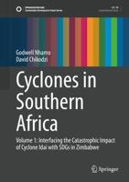 Cyclones in Southern Africa : Volume 1: Interfacing the Catastrophic Impact of Cyclone Idai with SDGs in Zimbabwe