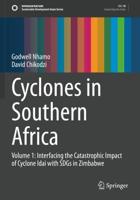 Cyclones in Southern Africa : Volume 1: Interfacing the Catastrophic Impact of Cyclone Idai with SDGs in Zimbabwe